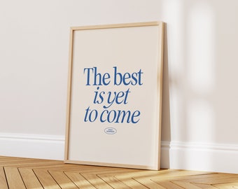 The Best Is Yet to Come Poster, Positive Affirmation Print, Trendy Inspirational Quote Wall Art, Aesthetic Room Decor, DIGITAL DOWNLOAD