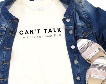 Can't Talk, I'm Thinking About DND | Mom Shirt | RPG Gift for Women | DnD Gift for Her| Gaming Clothing