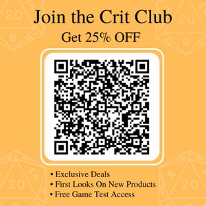 May include: A yellow background with a black and white QR code in the centre. The text "Join the Crit Club Get 25% OFF" is above the QR code. Below the QR code is a list of benefits: "Exclusive Deals", "First Looks On New Products", and "Free Game Test Access".