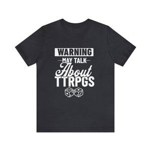 Dnd Shirt| Warning May Talk About TTRPGs Shirt | Tabletop Role-Playing Games Lover Tee | Geeky Typography T-Shirt | FREE US SHIPPING Dark Grey
