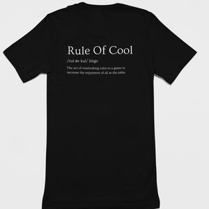 May include: Black t-shirt with white text that reads "Rule Of Cool /rul av kul/ lingo The act of overlooking rules in a game to increase the enjoyment of all at the table."