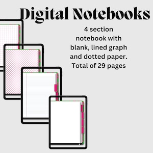 May include: Four digital notebook pages with different paper styles: grid, polka dot, lined, and blank. The text "Digital Notebooks" is at the top of the image. The text "4 section notebook with blank, lined graph and dotted paper. Total of 29 pages" is below the notebooks.
