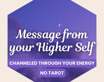 Message from your Higher Self - detailed, no tarot