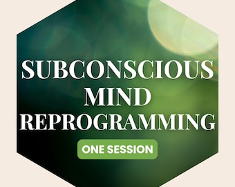 Subconscious Mind Reprogramming - 1 session - release trauma, limiting beliefs, negative energy