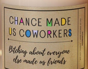 Chance Made Us Coworkers Gift, Bitching About Everyone Made Us Friends, Candle for Coworker, Best Friend at Work Gift Coworker Gift Ideas