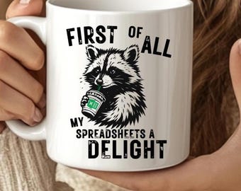 Funny Spreadsheet Mug Gift, Raccoon Mug, Spreadsheet Lover Gift, Geek Gift, Excel Lover Gift, Spreadsheet Joke, I'm A Delight, CPA Analyst