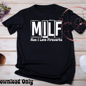 milf shirt png, man i love fireworks png, 4th of july png, independence day png, MILF png