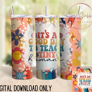 Teacher digital download, It&#39;s a good day to teach tiny humans PNG, tiny human sublimation design, teacher sublimation download, teacher PNG