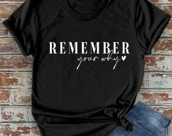 Remember Your Why T-Shirt / Please Read Sizing Options in Description Before Purchase