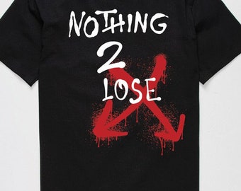 Nothing 2 Lose T-Shirt / Please Read Sizing Options in Description Before Purchase