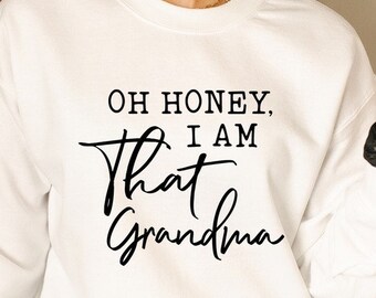 Oh Honey, I Am That Grandma Crewneck Sweatshirt