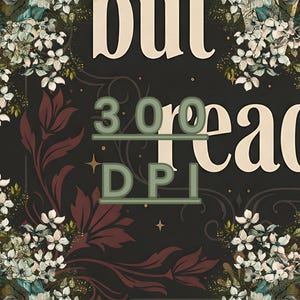 May include: A digital art print with the words "Out of Reach" in a vintage font. The image features floral and botanical elements in shades of white, burgundy, and green against a dark background. The text "300 DPI" is also included.