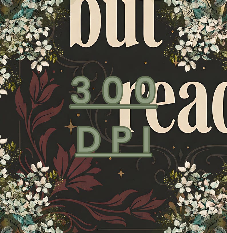 May include: A digital art print with the words "Out of Reach" in a vintage font. The image features floral and botanical elements in shades of white, burgundy, and green against a dark background. The text "300 DPI" is also included.