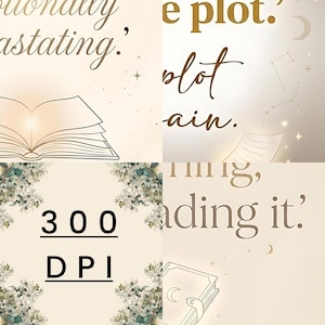 May include: A collage with a light beige background features text, illustrations, and floral accents. The text includes phrases like 'emotionally devastating' and 'reading it.' An open book illustration and a book with a crescent moon are also present. The text '300 DPI' is displayed.
