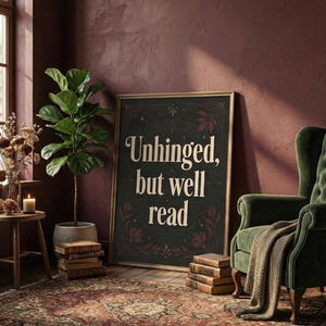 Unhinged But Well Read Print | Funny BookTok Wall Art | Dark Academia Decor | Gothic Library Sign | Dark Romance Reader Gift image 2