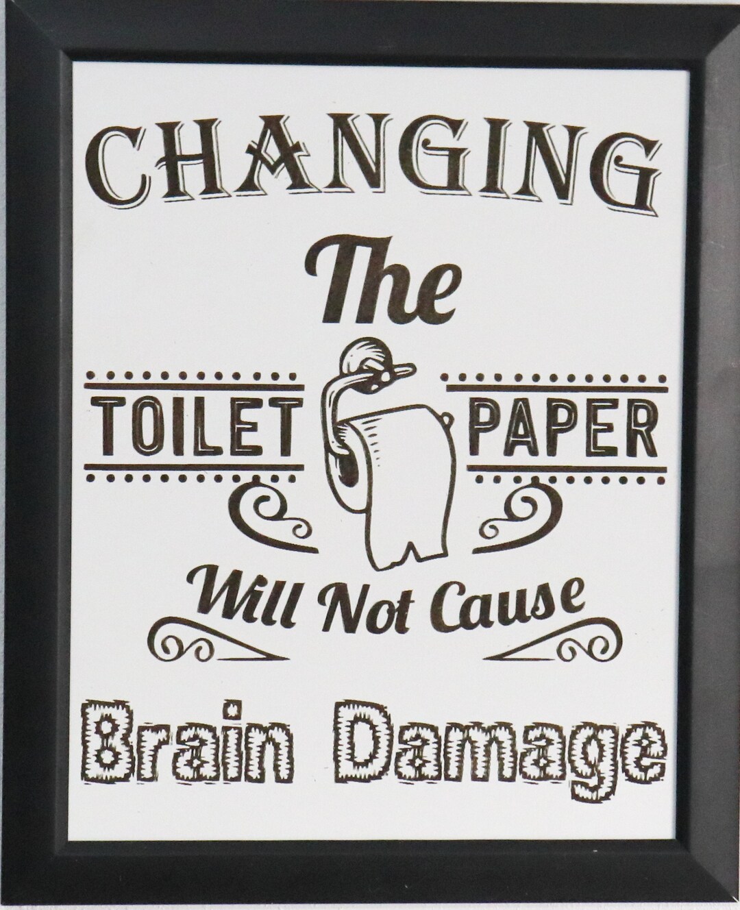 Funny Framed Bathroom Sign, Changing Toilet Paper Won't Cause Brain ...