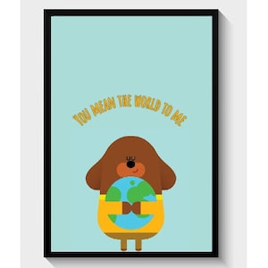 Hey Duggee | You Mean the World | Prints | Children&#39;s Room | Wall Art