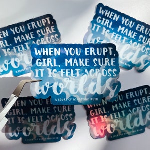 ACOWAR Holographic Waterproof Sticker - &quot;When you erupt...&quot; - Rhysand Feyre Feysand Amren Decal for Laptop, Bottle, Cup, Notebook