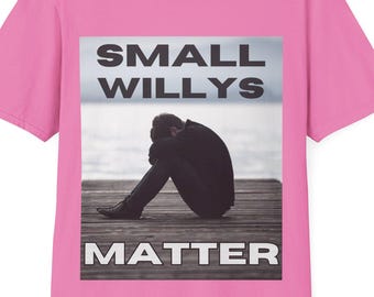 Funny Embarrassing Bad Stag Shirts, Small Willys Matter Top, Mature