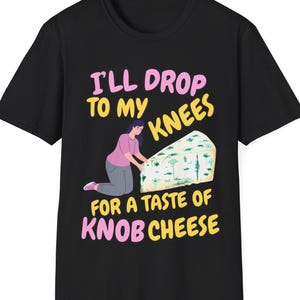 Funny Rude Inappropriate TShirt for Women, Girls Trip, Dirty Tops, Embarrassing Shit Shirt, Airport Shirt Exchange, Knob Cheese Joke Shirt