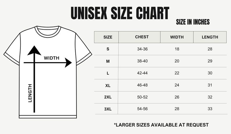 Puede incluir: Una tabla de tallas unisex para camisetas en blanco y negro, con un dibujo lineal de una camiseta con flechas de ancho y largo. Una tabla enumera las tallas de S a 3XL con medidas en pulgadas. Texto: UNISEX SIZE CHART, SIZE IN INCHES, *LARGER SIZES AVAILABLE AT REQUEST.