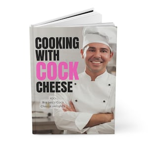 May include: A cookbook titled "Cooking with Cock Cheese" featuring a smiling chef in a white uniform and hat. The title is in large black and pink letters. The cover also includes the text "100 Big juicy Cock Cheese delights."