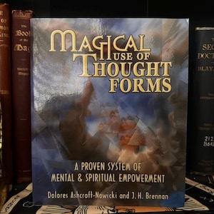 Magical Use of Thought Forms - Occult New Age Metaphysics Spirituality Theosophy Esoteric Mysticism High Magick Pagan Hermetic Freemasonry