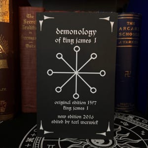 Demonology of King James I - Occult Book, Goetia, Black Magic, Witchcraft, Pagan, Druidism, OTO, Enochian Magic, Golden Dawn, Grimoire