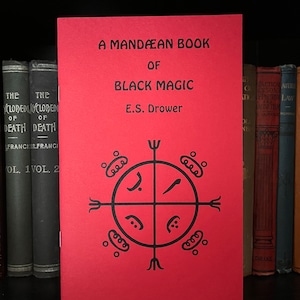 A Mandaean Book of Black Magic - Occult Books, Pythagoras, Enochian Magick, Talismanic Magic, Paganism, Wicca, Druidism, OTO, Black Magic