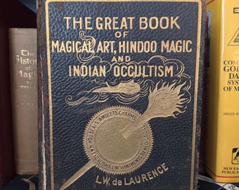 The Great Book of Magical Art Hindu Magic and Indian Occultism, by L. W. de Laurence 1904 - Occult Metaphysical Ritual Alchemy Hermeticism