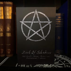The Book of Shadows, 150 Spells Charms Enchantments - Occult  Goetia  Witchcraft Pagan Druid Enochian Golden Dawn Esotericism Thelema OTO