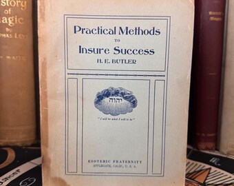 Practical Methods to Insure Sucess, H E Butler - Esoteric Fraternity Secret Occult Teachings Illuminati Theosophy Metaphysics Freemasonry