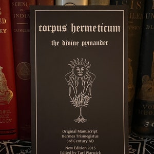 Corpus Hermeticum Den gudomliga Pymandern - Ockult bok, Hermetik, Thoth Atlantis, Hednisk, Wicca, Druidism, OTO, Crowley, Antikens Egypten