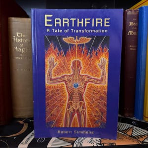 EarthFire, A Tale of Transformation - Reincarnation Occult Esoteric Kabbalah Hermeticism New Age Metaphysics Cosmic Transformation Alchemy