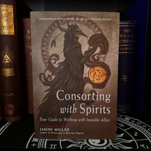 Consorting with Spirits - Occult Books Superstition Goetia Black Magic Witchcraft Pagan Druid Enochian Magic Golden Dawn Esotericism Thelema