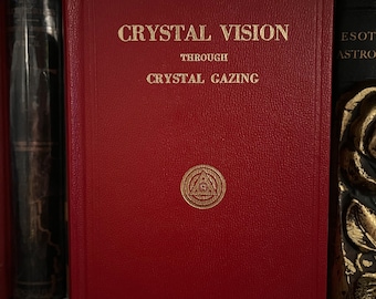 Crystal Vision Through Crystal Gazing, by Frater Achad - Rare Occult Books, New Age, Theosophy, Metaphysics, Freemasonry, AMORC, Divination