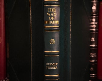 The Way of Initiation and Its Results, by Rudolf Steiner - Anthroposophy, Theosophy, Occult Books, New Age, Freemasonry, Hand Bound, Leather