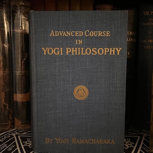 Advanced Course in Yogi Philosophy, by Yogi Ramachakra - Rare Occult Books, New Age Books, Theosophy, Metaphysics Books, Freemasonry, AMORC
