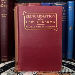 Reincarnation of the Law of Karma, William Walker Atkinson - Occult Hermetics New Age Theosophy Metaphysics Freemasonry AMORC Hermeticism