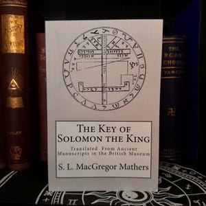 The Key of Solomon the King, Sl MacGregor Mathers - Occult  Goetia Black Magic Witchcraft Enochian Magic Golden Dawn Esotericism Thelema
