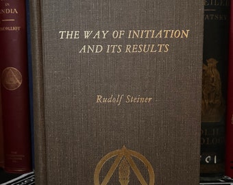 The Way of Initiation and Its Results, by Rudolf Steiner - Anthroposophy, Theosophy, Occult Books, New Age, Freemasonry, Neophyte, AMORC