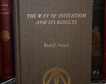 The Way of Initiation and Its Results, by Rudolf Steiner - Anthroposophy, Theosophy, Occult Books, New Age, Freemasonry, Neophyte, AMORC