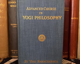 Advanced Course in Yogi Philosophy, Yogi Ramachakra Occult Metaphysics New Age Alchemy Theosophy Mysticism Rosicrucian Hermeticism Esoteric