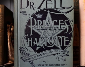 Dr. Zell y la Princesa Charlotte, Warren Richardson 1892 Teosofía Ocultismo Metafísica Nueva Era Espiritualidad Blavatsky Rudolf Steiner AMORC