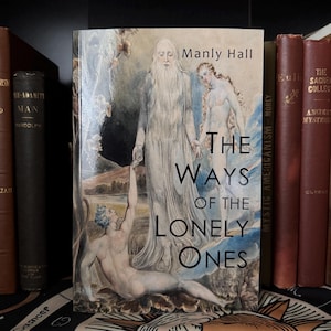 The Ways of the Lonely Ones, Manly P Hall - Esoteric Hermeticism Occult New Age Freemasonry Theosophy Hermes Trismegistus Metaphysics