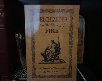 Melchizedek And The Mystery of Fire, by Manly P Hall - Occult Books, Astrology, Celestial Magic, Golden Dawn, Wicca, Nature Magic, New Age