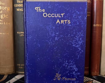 The Occult Arts, by J. W. Frings 1913 - Esoteric Occult Secret Teachings Alchemy Hermeticism Forbidden Knowledge Egyptian Metaphysics AMORC