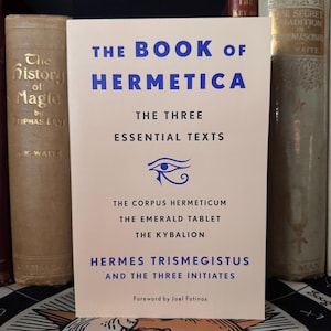 The Book of Hermetica, 3 Essential Texts - Occult Metaphysics Hermetics Theosophy Three Initiates Freemasonry Atlantis Lemuria Ancient Egypt