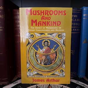 Pilze und Menschheit, James Arhtur ~ Menschliches Bewusstsein Metaphysik Okkulte Bücher New Age Spiritualität Psychonaut Esoterik Jordan Maxwell