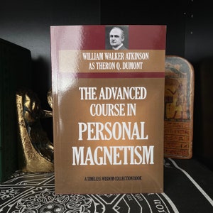 Advances Course in Personal Magnetism, William Atkinson - Hermeticism, Occult, New Age, Freemasonry, Theosophy, Golden, Hermes, AMORC